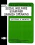 Social Welfare Examiner (Spanish Speaking) (Spanish Speaking: Career Examination Series C-2136)