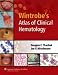 Wintrobe s Atlas of Clinical Hematology (Tkachuk, Wintrobe s Clinical Atlas of Hematology)