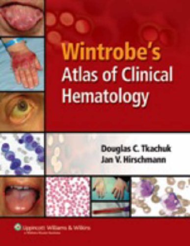 Wintrobe s Atlas of Clinical Hematology (Tkachuk, Wintrobe s Clinical Atlas of Hematology)