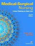 Medical-Surgical Nursing: Critical Thinking in Client Care, Single Volume (4th Edition) (MyNursingLab Series)
