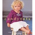 Candy Tots: Unique Crochet for Babies & Toddlers (Vogue Magazine)