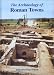 The Archaeology of Roman Towns: Studies in honour of John S. Wacher