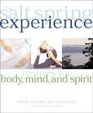 The Salt Spring Experience: Recipes for Body, Mind, and Spirit