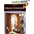 Dream Windows: Historical Perspectives, Classic Designs, Contemporary Creations