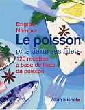 Revue Albin Michel  / Le poisson pris dans ses filets : 120 recettes 100% sans arêtes