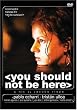 You Should Not Be Here