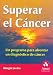 Books : Superar el cancer: Un programa para afrontar un diagnostico de cancer