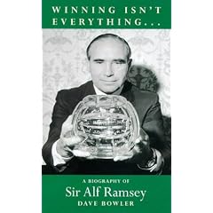 Winning Isn't Everything: Biography of Sir Alf Ramsey