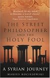 The Street Philosopher and the Holy Fool: A Syrian Journey
