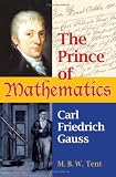 Prince of Mathematics: Carl Friedrich Gauss