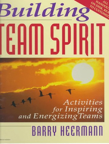 Building Team Spirit: Activities for Inspiring and Energizing Teams