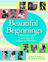 Beautiful Beginnings: A Developmental Curriculum for Infants And Toddlers