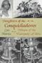 Daughters of the Conquistadores: Women of the Viceroyalty of Peru