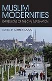 Muslim modernities : expressions of the civil imagination