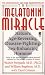 The Melatonin Miracle: Nature's Age-Reversing, Disease-Fighting, Sex-Enhancing Hormone