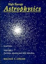 High Energy Astrophysics: Volume 1, Particles, Photons and their Detection: Particles, Photons and Their Detection v. 1