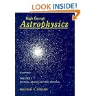 Click here to buy High Energy Astrophysics: Volume 1, Particles, Photons and their Detection (High Energy Astrophysics) by  Malcolm S. Longair.
