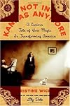 Not In Kansas Anymore : A Curious Tale of How Magic Is Transforming America