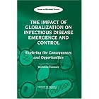 The Impact of Globalization on Infectious Disease Emergence and Control: Exploring the... by Forum on Microbial Threats, Stacey Knobler, Adel Mahmoud, and Stanley Lemon