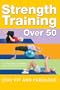 Strength Training Over 50: Stay Fit and Fabulous