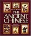 The Ancient Chinese (People of the Ancient World)
