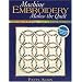 Machine Embroidery Makes the Quilt: 6 Creative Projects  CD with 26 Designs  Unleash Your Embroidery Machine's Potential