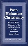 Post-Holocaust Christianity: Paul van Burens Theology of the Jewish-Christianity Reality