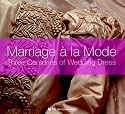 Marriage a la Mode: Three Centuries of Wedding Dress