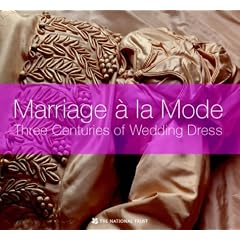 Marriage a la Mode: Three Centuries of Wedding Dress