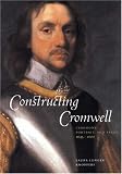 Constructing Cromwell: Ceremony, Portrait, and Print, 1645-1661
