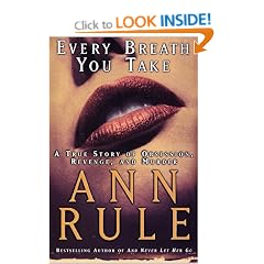Every Breath You Take: A True Story of Obsession, Revenge, and Murder