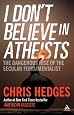 I Don`t Believe in Atheists. Chris Hedges