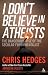 I Don't Believe in Atheists