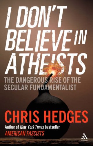I Don't Believe in Atheists. Chris Hedges under The Books Store