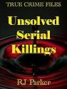UNSOLVED SERIAL KILLINGS - (Serial Killers Series)