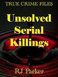 UNSOLVED SERIAL KILLINGS - (Serial Killers Series)