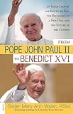 From Pope John Paul II to Benedict XVI: An Inside Look at the End of an Era, the Beginning of a New One, and the Future of the Church