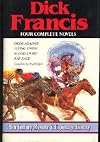 Dick Francis: Four Complete Novels