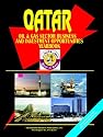 Qatar Oil & Gas Sector Business & Investment Opportunities Yearbook (World Business, Investment and Government Library)