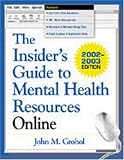 The Insider's Guide to Mental Health Resources Online, 2002/2003 Edition
