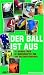 Der Ball ist aus. 32 Autoren über 32 Mannschaften und eine... en Libros del nombre: 51ATDVE3KML._SL75_