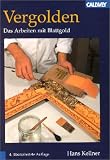 Vergolden: Das Arbeiten mit Blattgold - Hans Kellner