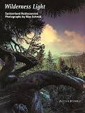 Wilderness Light: Switzerland Rediscovered