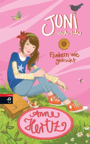 Juni und ich - Flunkern wie gedruckt: Band 1 (Hertz, Anne: Juni und ich) (German Edition)