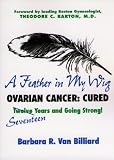 A Feather in My Wig: Ovarian Cancer Cured, Seventeen Years and Going Strong!