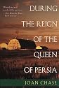 During the Reign of the Queen of Persia