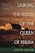 Search : During the Reign of the Queen of Persia