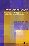 Texte erschlie&szlig;en: Grundlagen - Methode - Beispiele f&uuml;r  Deutsch- und Religionsunterricht - 