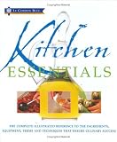 Kitchen Essentials: The Complete Illustrated Reference to the Ingredients, Equipment, Terms and Techniques That Ensure Culinary Success (Le Cordon Bleu)