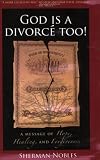 God is a Divorcé Too! A Message of Hope, Healing, and Forgiveness